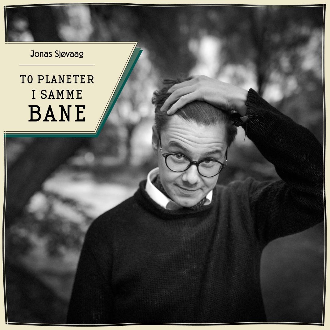 Black and white portrait of a man with glasses and sweater touching his hair, with album text "Jonas Sjøvaag - TO PLANETER I SAMME BANE" overlaid