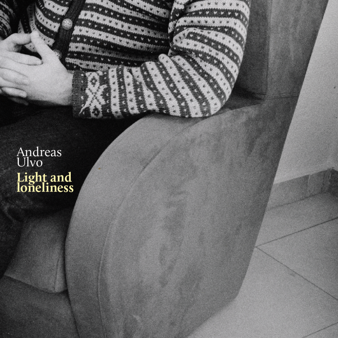 Andreas Ulvo / Light and loneliness