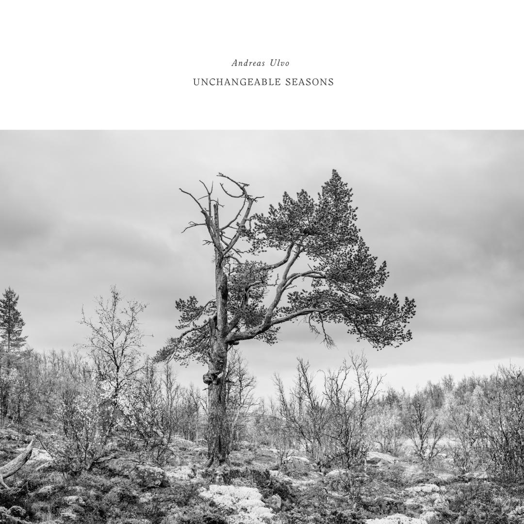 Andreas Ulvo / Unchangeable Seasons