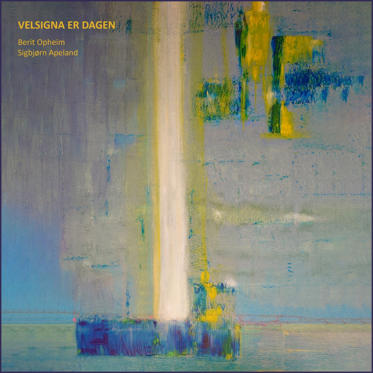 Abstract painting with vertical yellow-white streak and blue-green brushstrokes on gray background. Album cover for "Velsigna er dagen" by Berit Opheim and Sigbjørn Apeland.