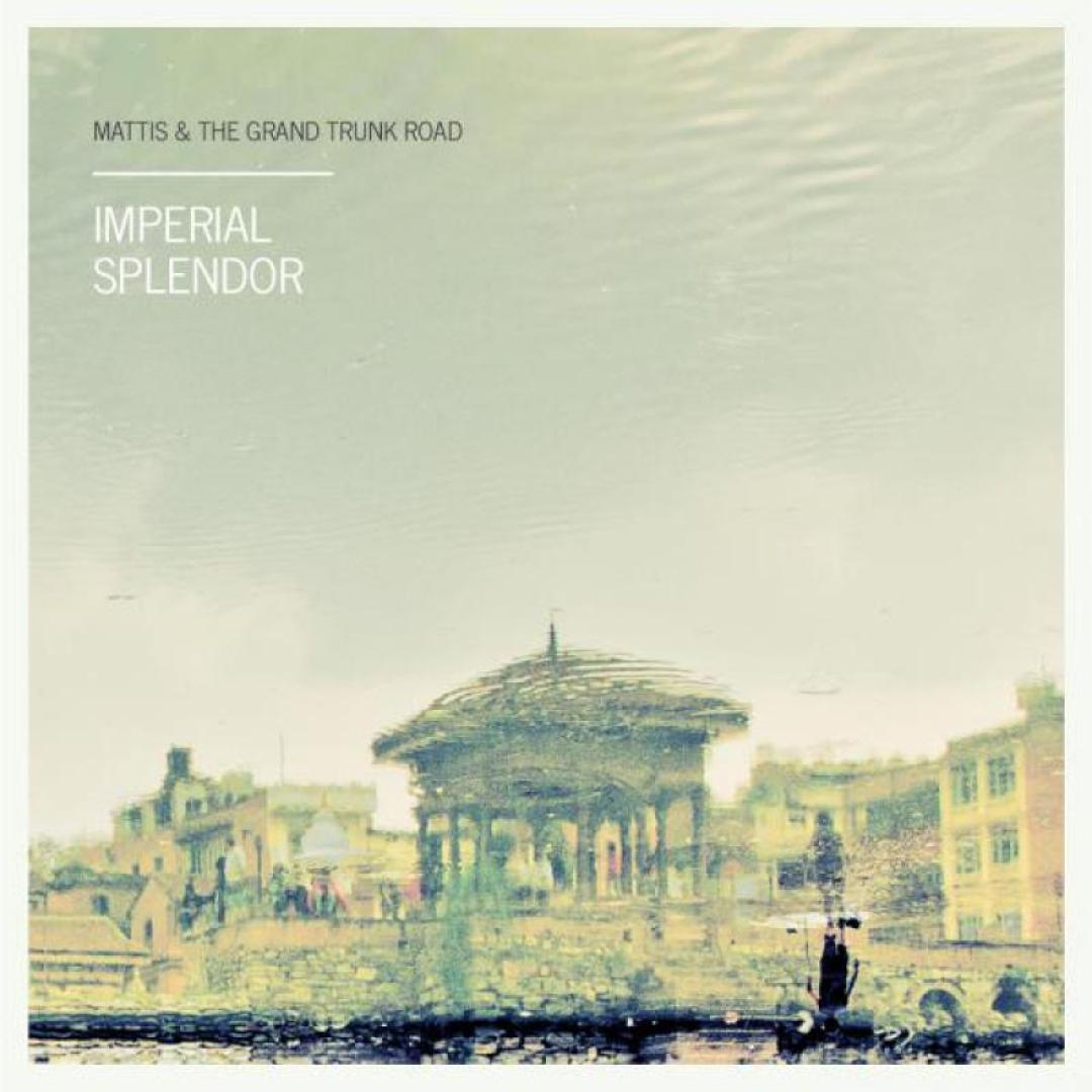 Album cover for "Imperial Splendor" by Mattis & The Grand Trunk Road featuring a faded vintage illustration of classical architecture with domed buildings in muted green and yellow tones.