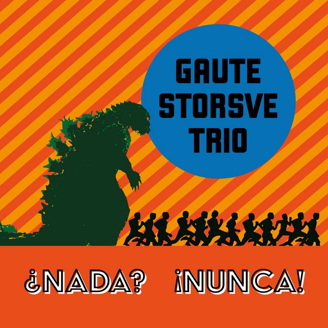 Retro album cover with orange striped background, blue circle reading "GAUTE STORSVE TRIO", green monster silhouette chasing running figures, orange banner with "¿NADA? ¡NUNCA!" text